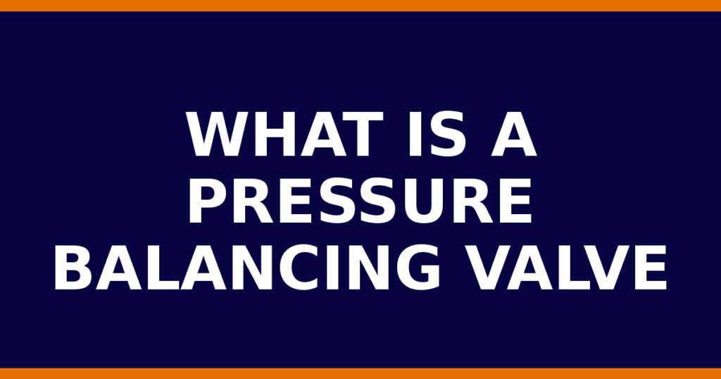 What Is A Pressure Balancing Valve