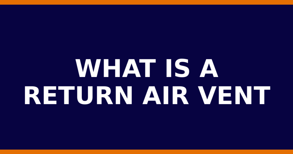 What Is A Return Air Vent