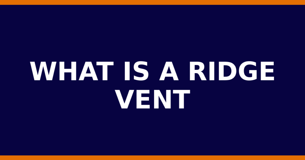 What Is A Ridge Vent