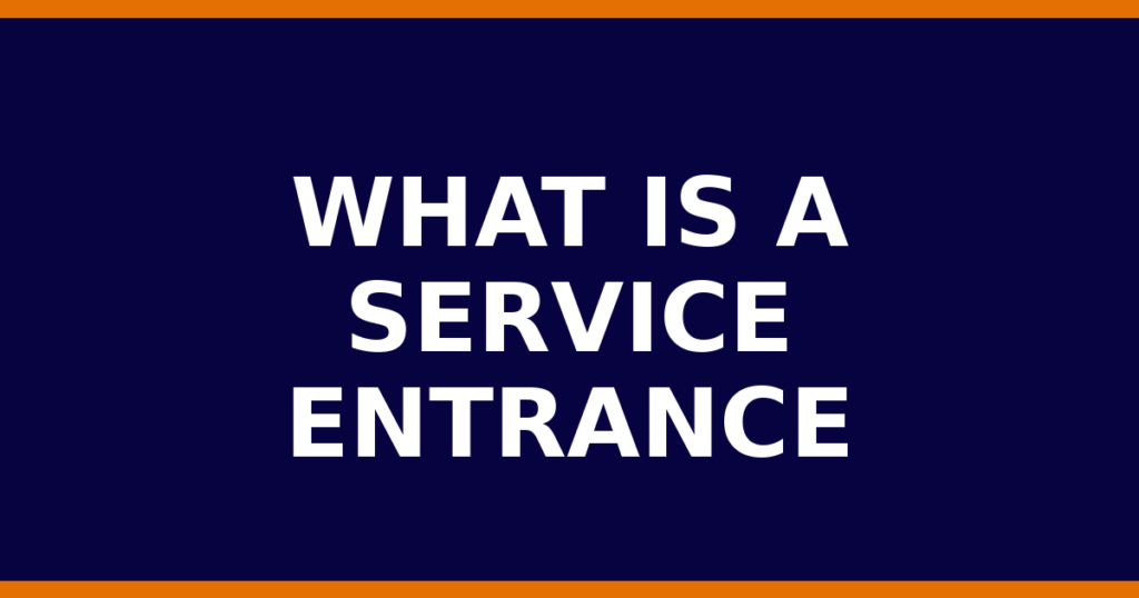 What Is A Service Entrance