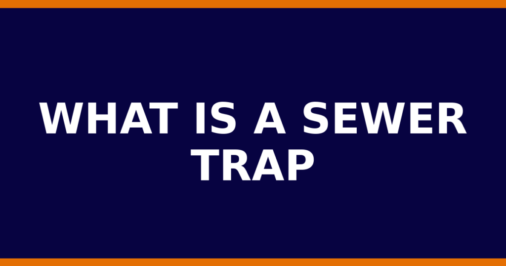 What Is A Sewer Trap