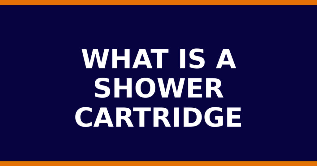What Is A Shower Cartridge