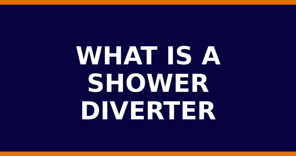 What Is A Shower Diverter