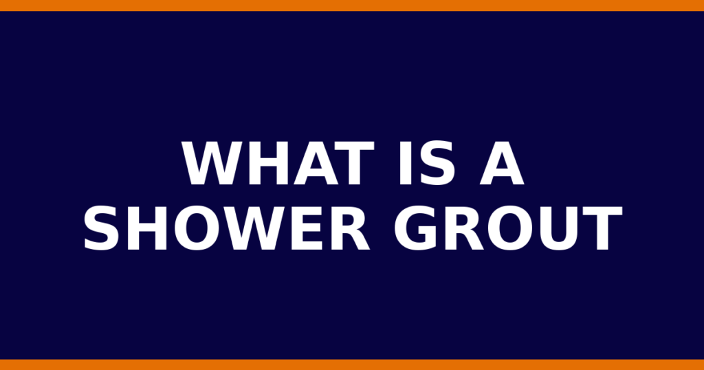 What Is A Shower Grout