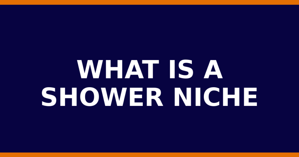 What Is A Shower Niche