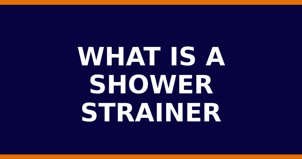 What Is A Shower Strainer