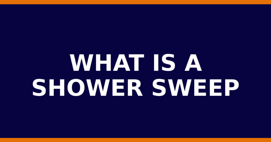 What Is A Shower Sweep