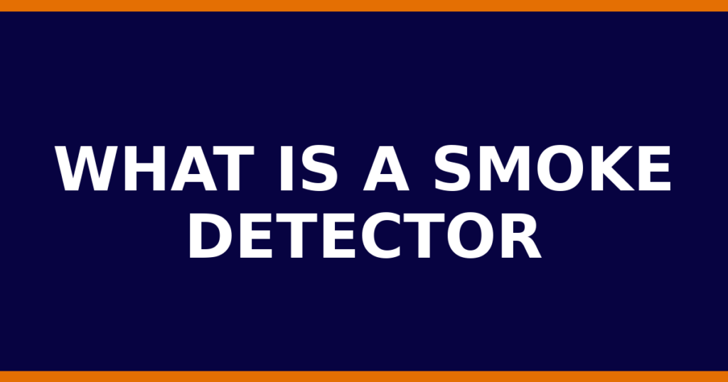What Is A Smoke Detector