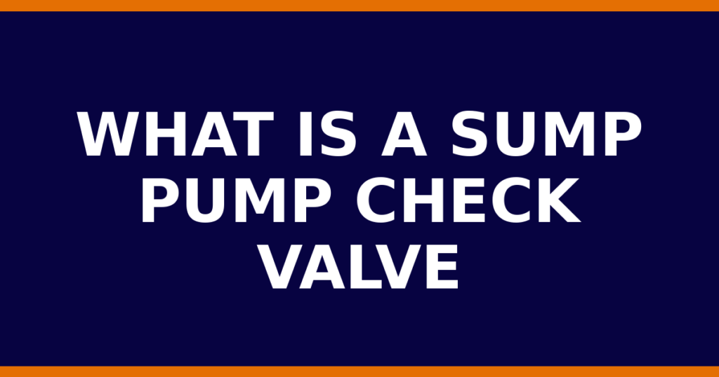 What Is A Sump Pump Check Valve