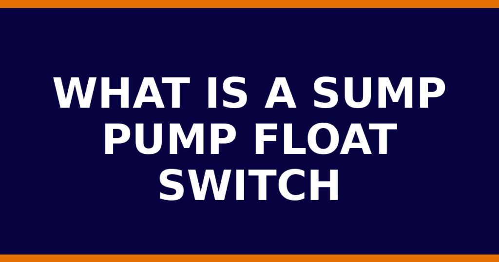 What Is A Sump Pump Float Switch