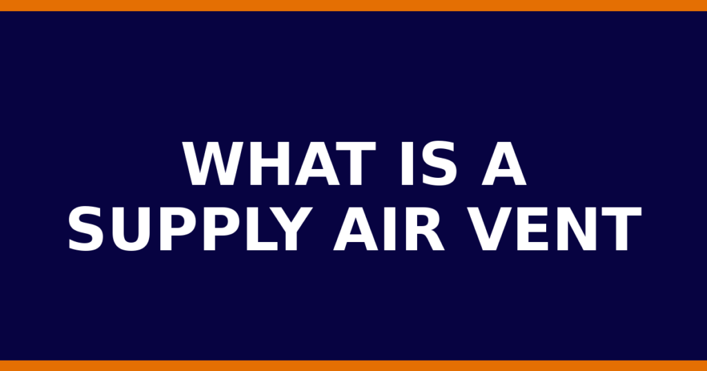 What Is A Supply Air Vent