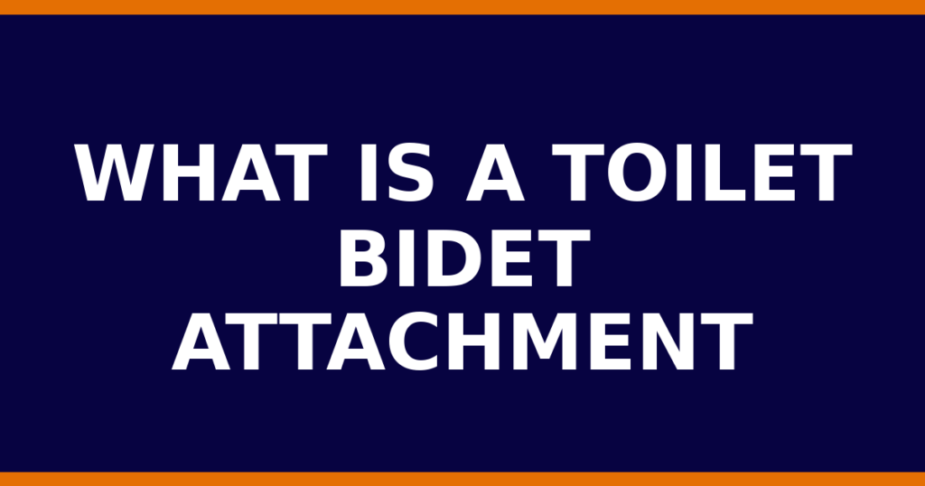 What Is A Toilet Bidet Attachment
