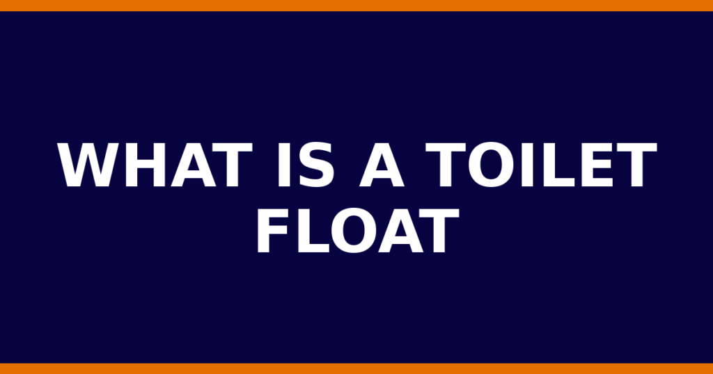 What Is A Toilet Float