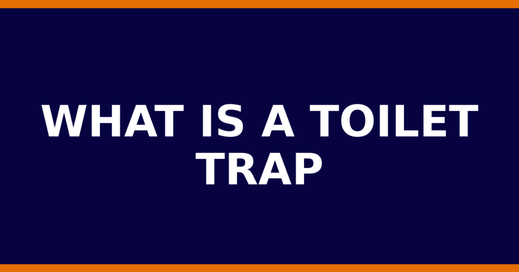 What Is A Toilet Trap