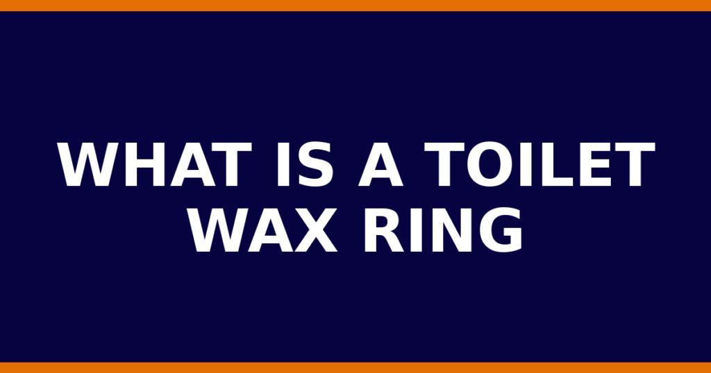 What Is A Toilet Wax Ring