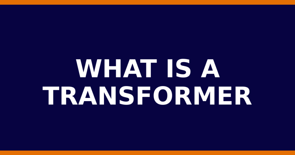 What Is A Transformer