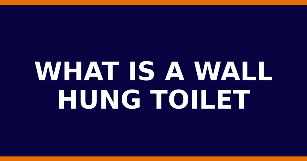 What Is A Wall Hung Toilet