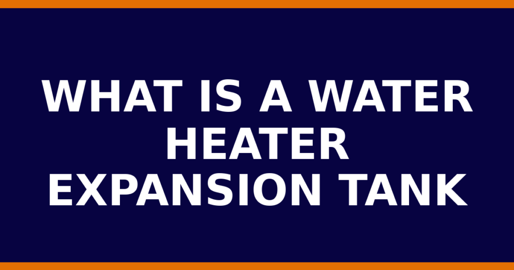 What Is A Water Heater Expansion Tank