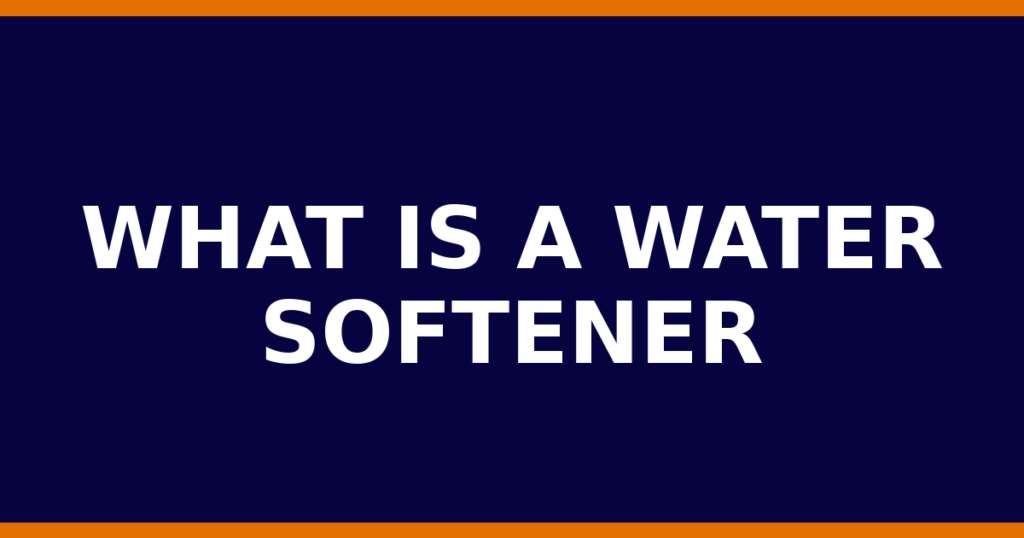 What Is A Water Softener