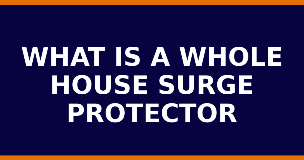 What Is A Whole House Surge Protector