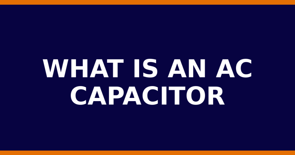 What Is An AC Capacitor