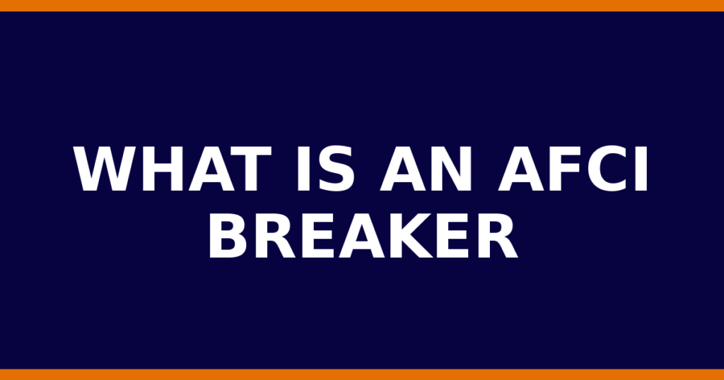 What Is An AFCI Breaker