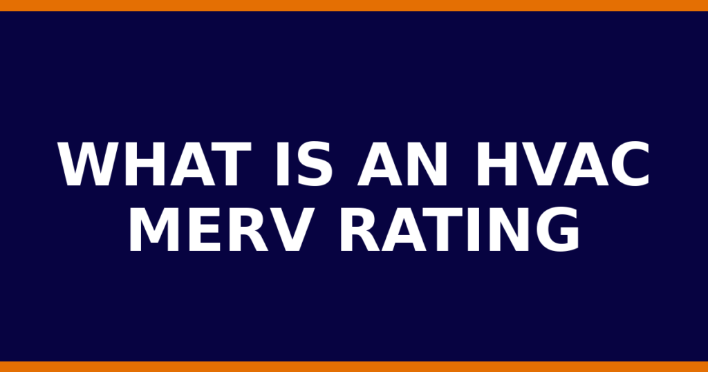 What Is An HVAC MERV Rating