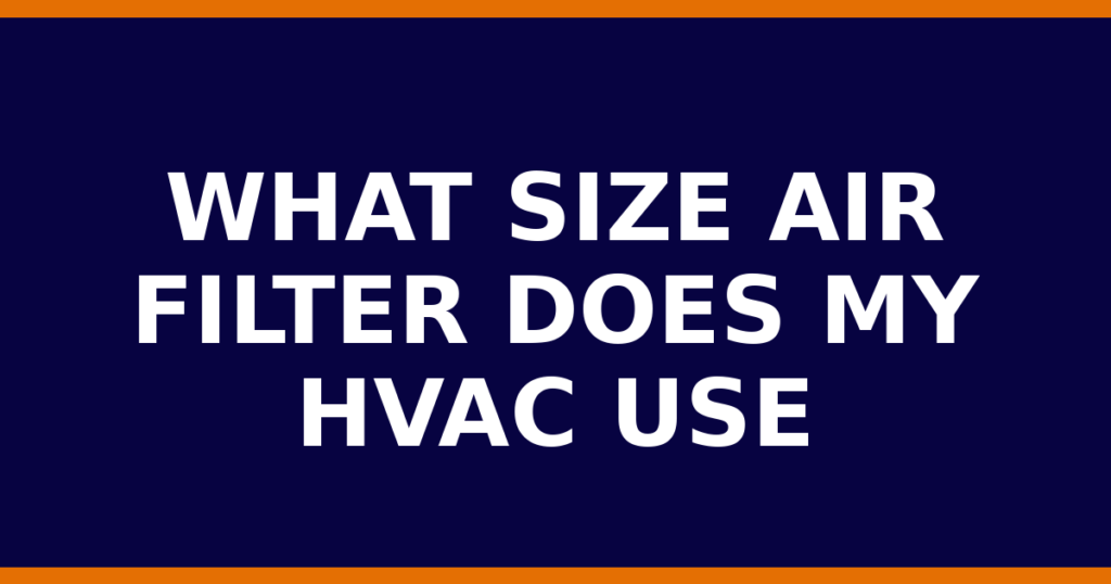 What Size Air Filter Does My HVAC Use