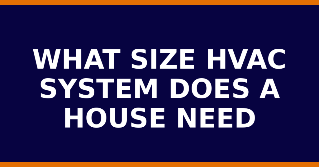 What Size HVAC System Does A House Need