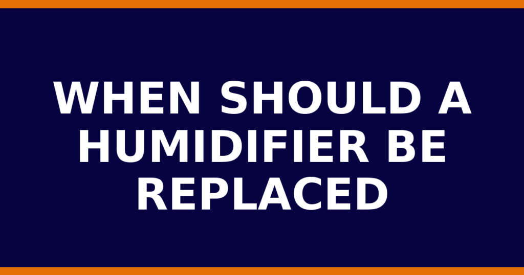 When Should A Humidifier Be Replaced