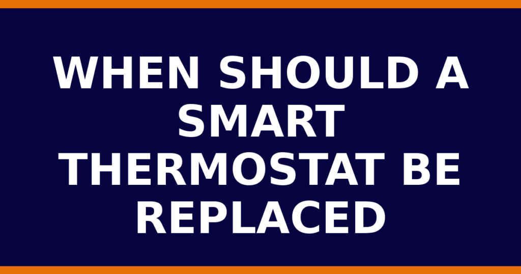 When Should A Smart Thermostat Be Replaced