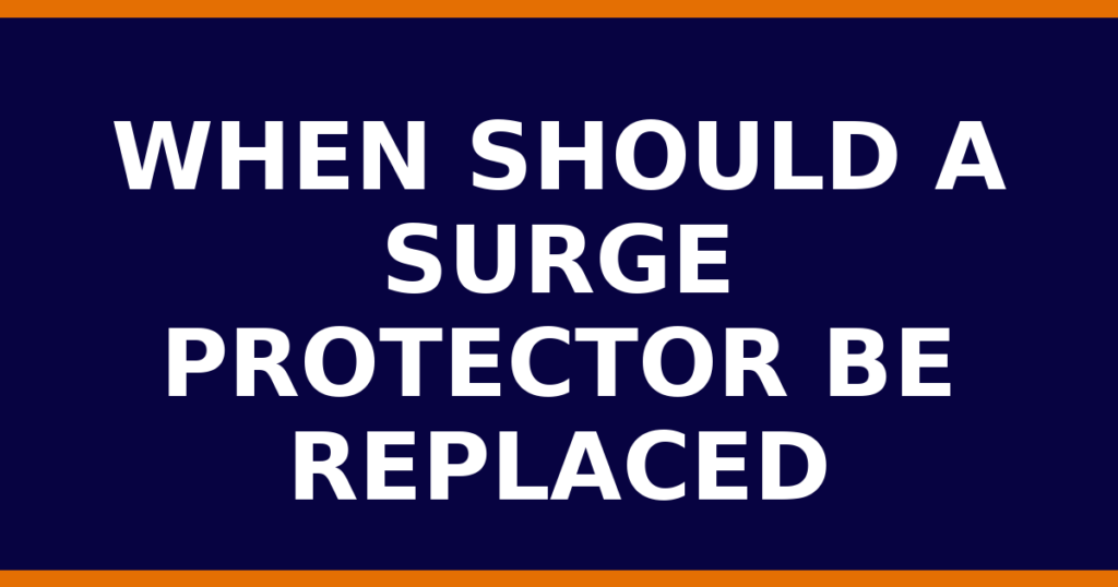 When Should A Surge Protector Be Replaced