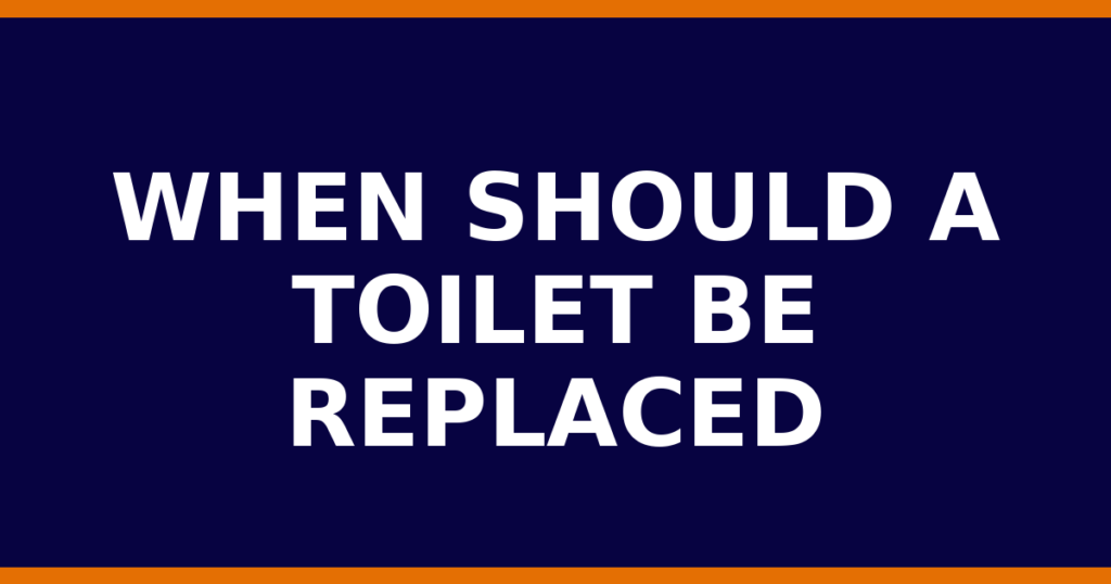 When Should A Toilet Be Replaced