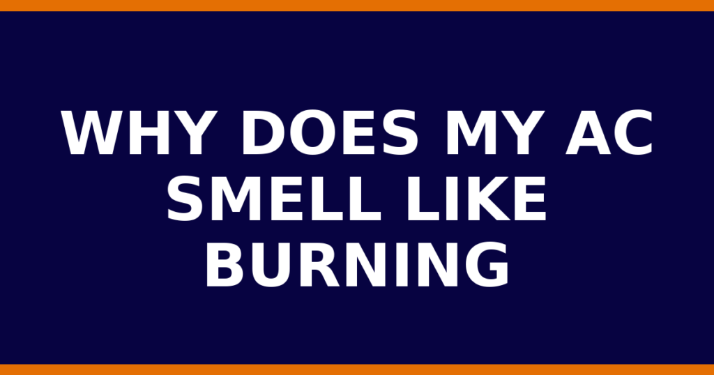 Why Does My AC Smell Like Burning