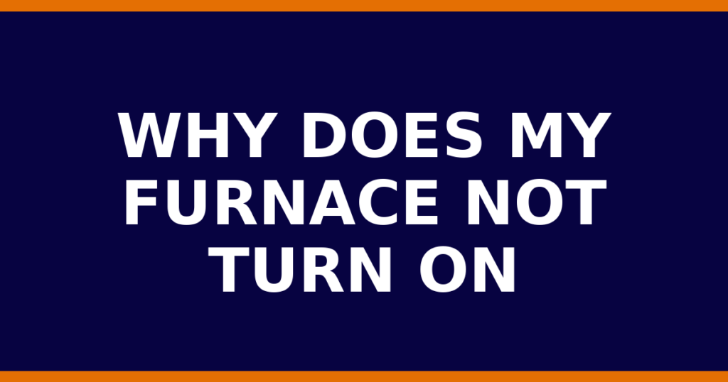 Why Does My Furnace Not Turn On