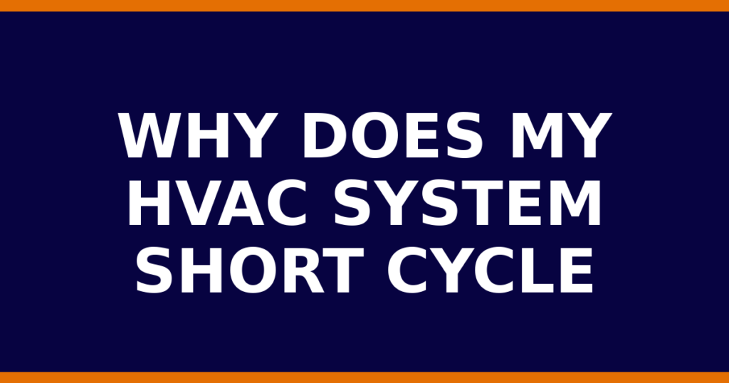 Why Does My HVAC System Short Cycle