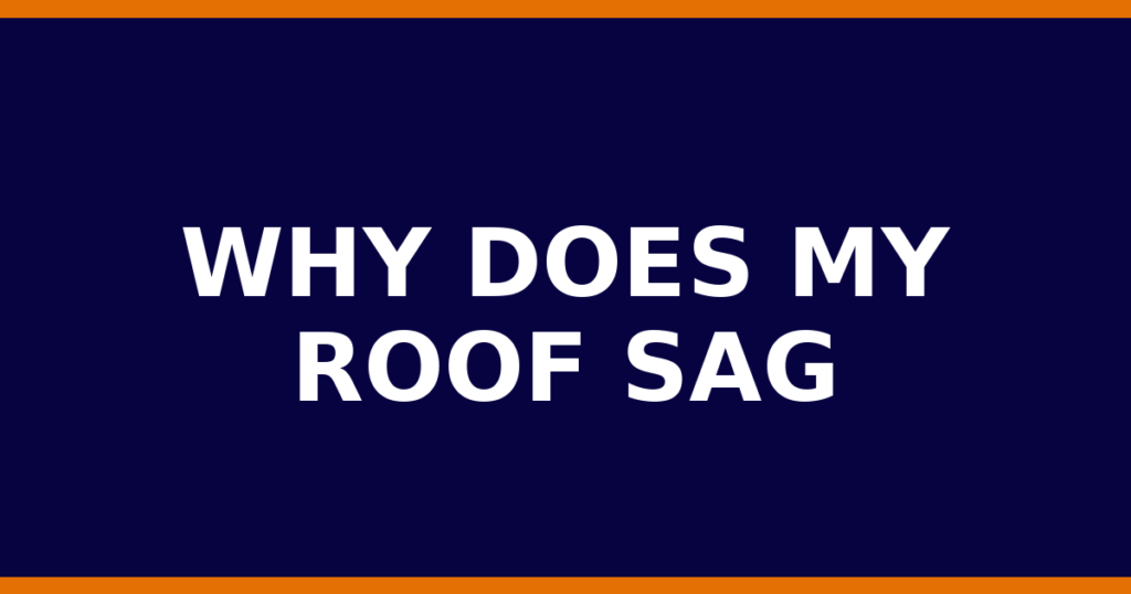 Why Does My Roof Sag