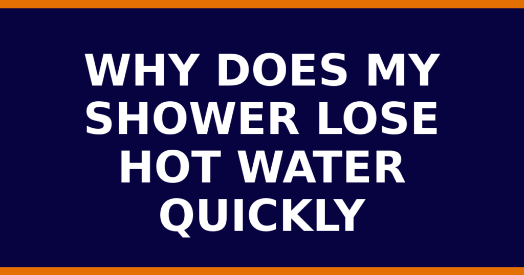 Why Does My Shower Lose Hot Water Quickly