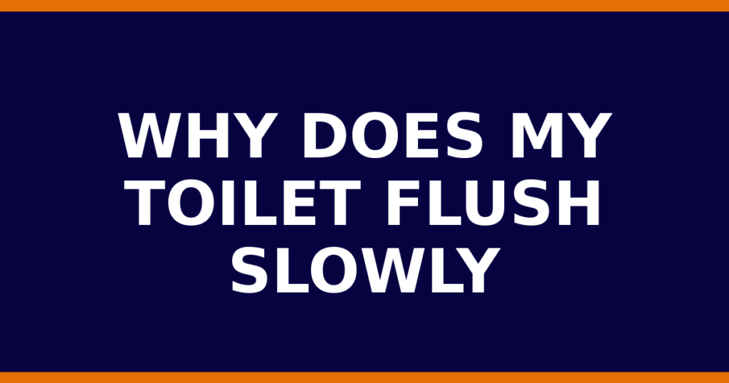 Why Does My Toilet Flush Slowly