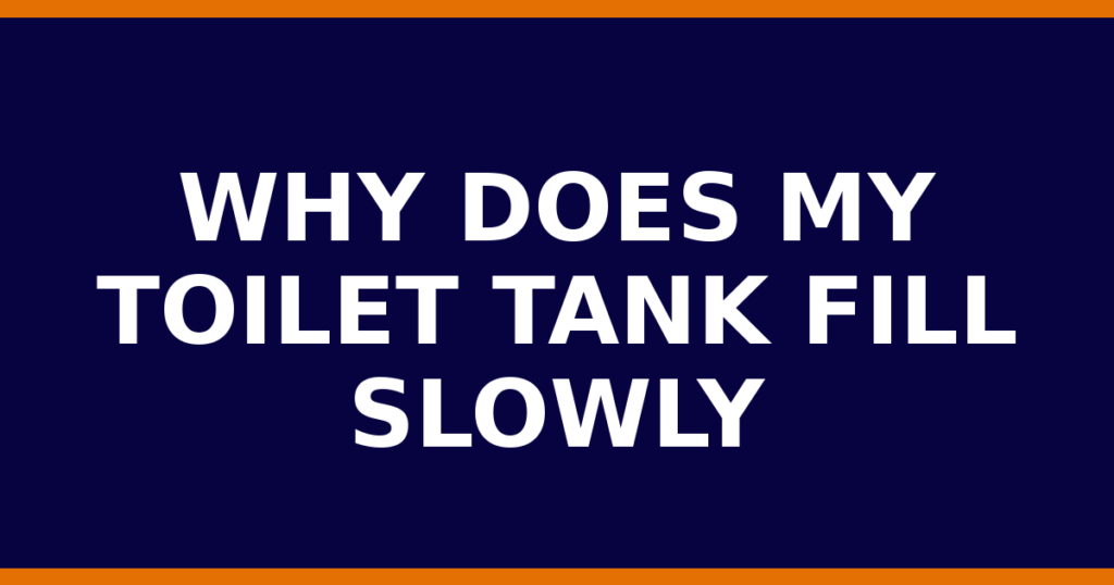 Why Does My Toilet Tank Fill Slowly