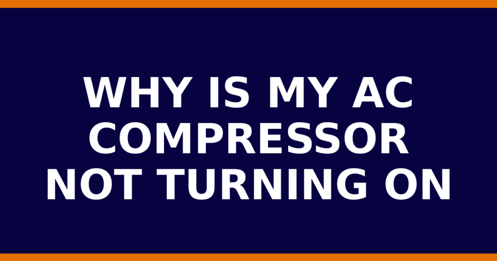 Why Is My AC Compressor Not Turning On