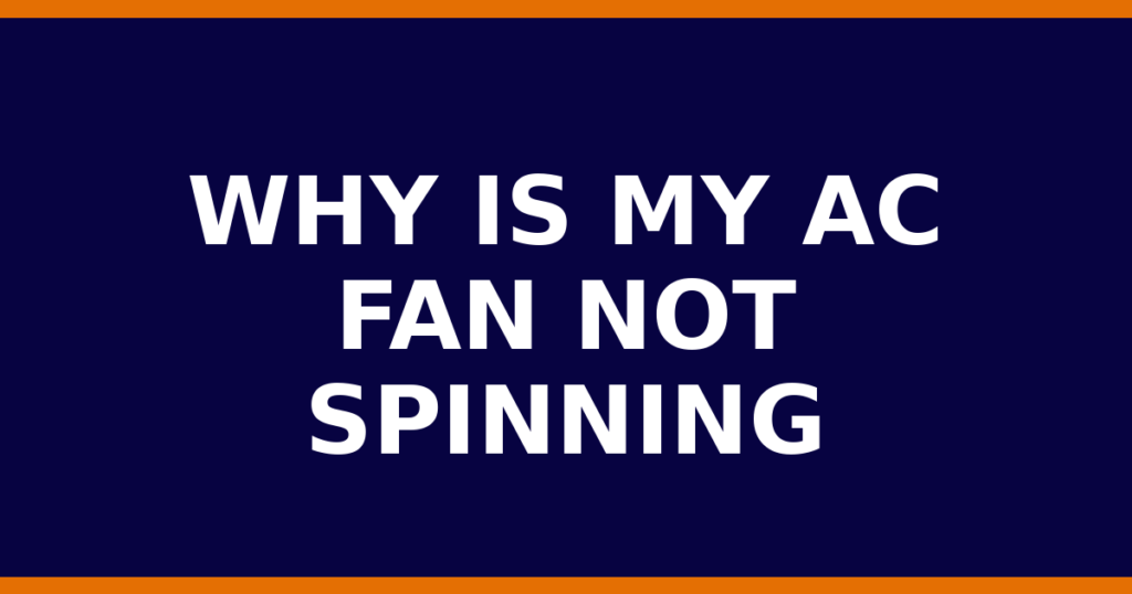 Why Is My AC Fan Not Spinning