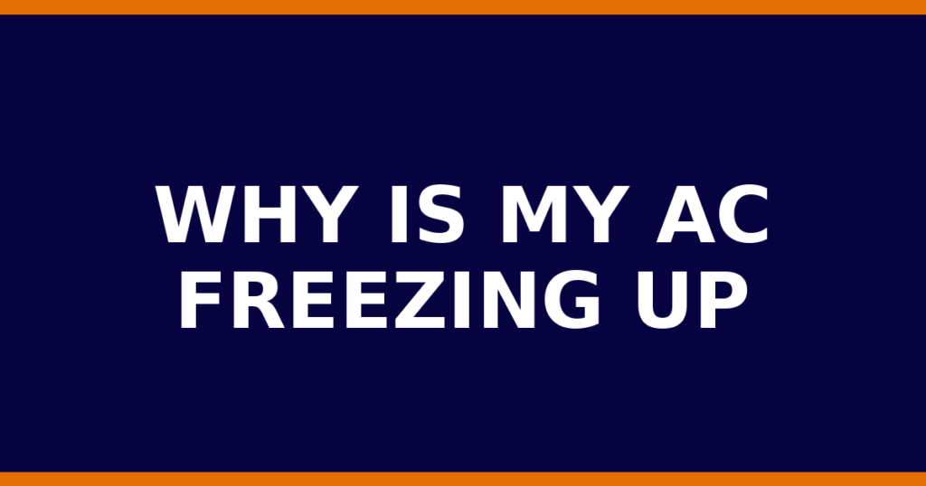 Why Is My AC Freezing Up