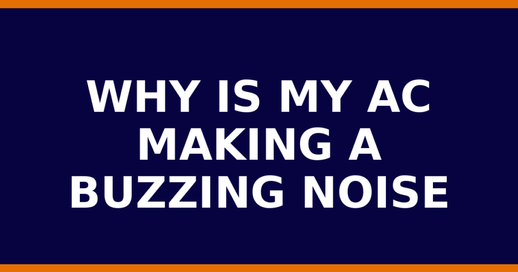 Why Is My AC Making A Buzzing Noise