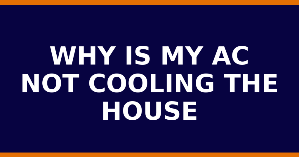 Why Is My AC Not Cooling The House