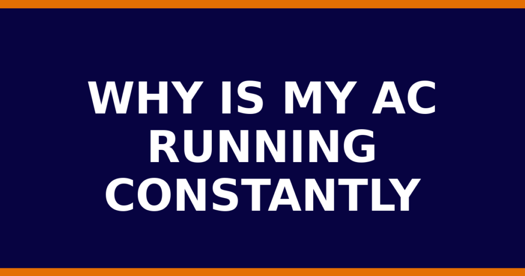 Why Is My AC Running Constantly