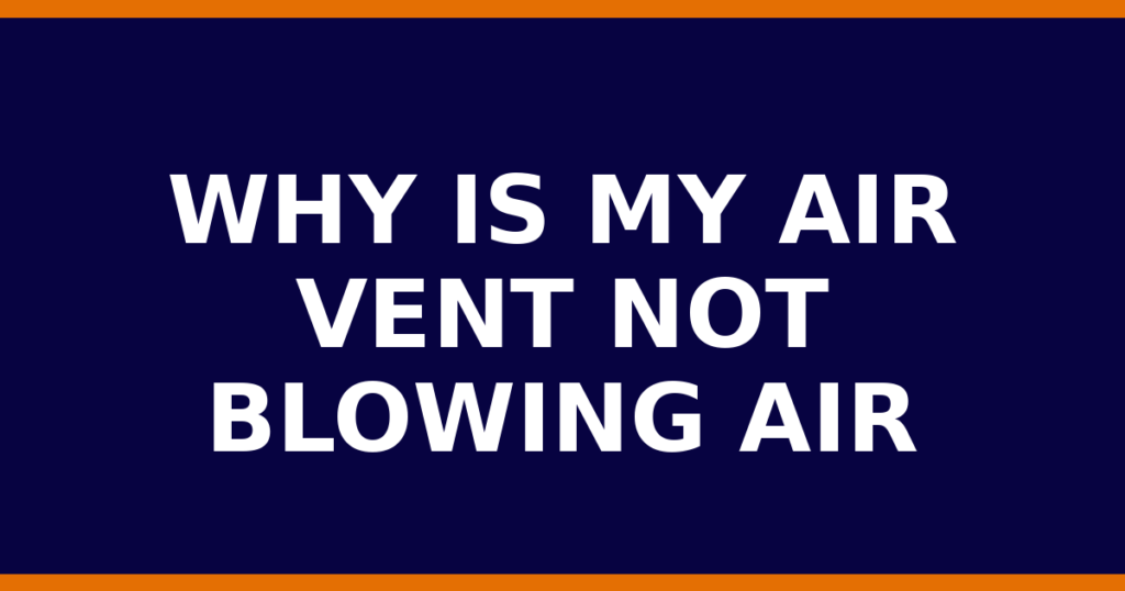Why Is My Air Vent Not Blowing Air
