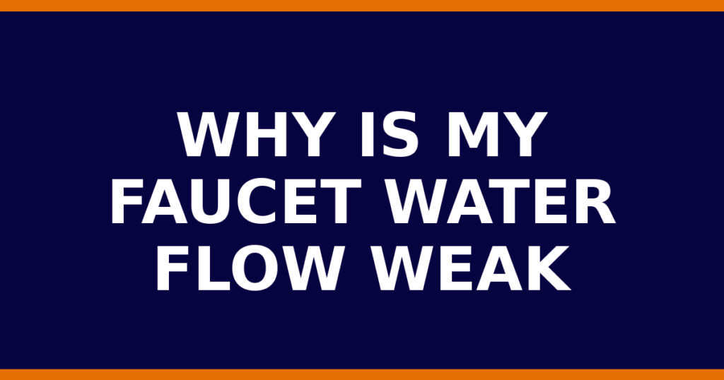 Why Is My Faucet Water Flow Weak