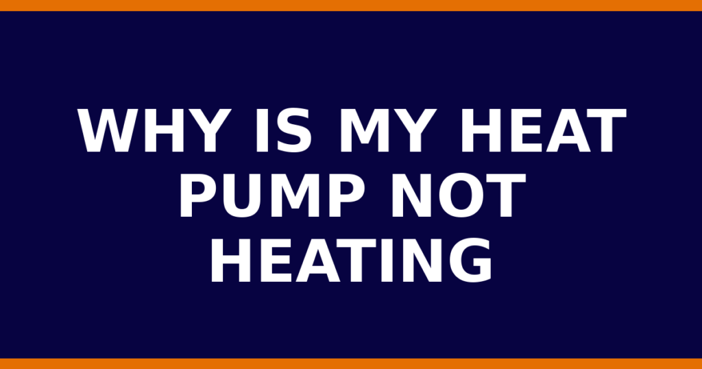 Why Is My Heat Pump Not Heating