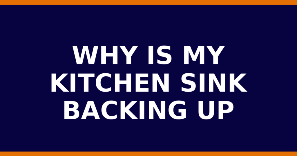 Why Is My Kitchen Sink Backing Up